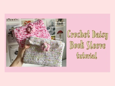 crochet puff daisy book sleeve tutorialeasy beginner crochet | fluffy yarn | thisfairymade