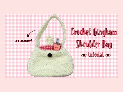 crochet gingham shoulder bag tutorial+ line with fabric cute crochet projects | thisfairymade