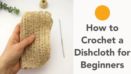 How to Crochet a Dishcloth for Beginners