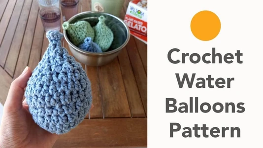 Crochet Water Balloon Pattern - Sustainable Crochet Projects