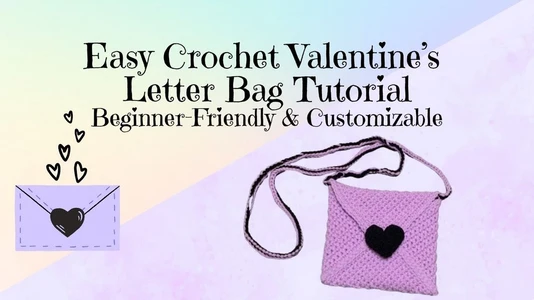 Easy Crochet Valentine’s Letter Bag Tutorial – Beginner-Friendly & Customizable